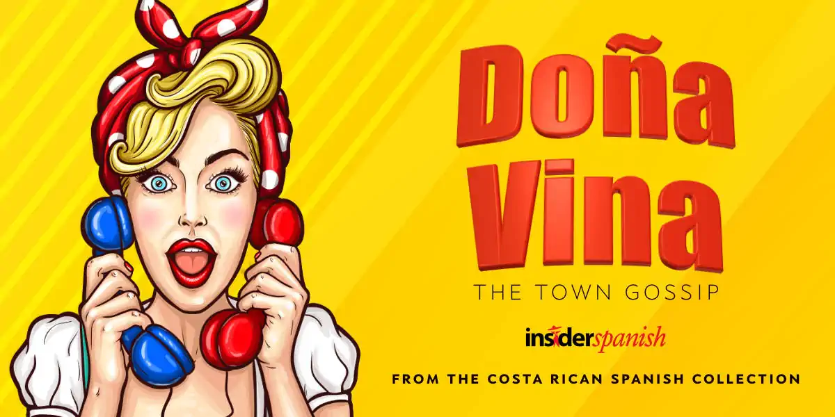 20 ways to speak Costa Rican Spanish, Doña Vina, the town gossip