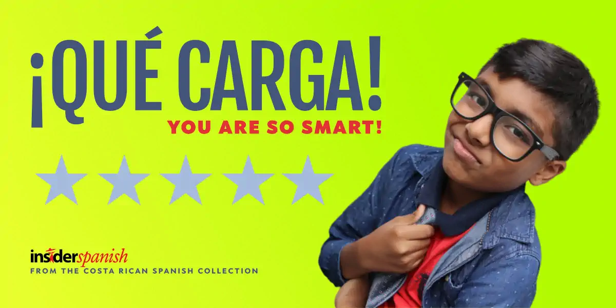 ¡Qué carga! means How smart! or How capable! in Costa Rican Spanish