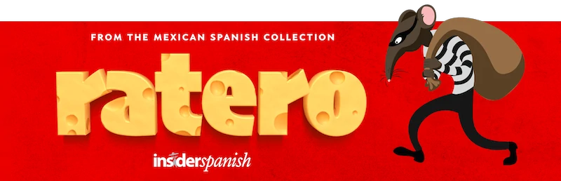 Ratero means thief in Mexican Spanish